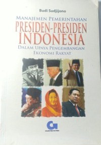 Image of Manajemen pemerintahan presiden-presiden Indonesia dalam upaya pengembangan ekonomi rakyat