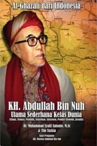 Image of KH. Abdullah bin Nuh : ulama sederhana kelas dunia (ulama, tentara, pendidik, sejarawan, sastrawan, pemikir ekonomi, jurnalis)