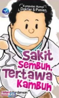 Image of Sakit Sembuh Tertawa Kambuh : Kumpulan Humor Dokter dan Pasien