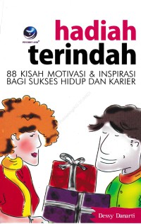 Image of Hadiah terindah : 88 kisah motivasi dan inspirasi bagi sukses hidup dan karier