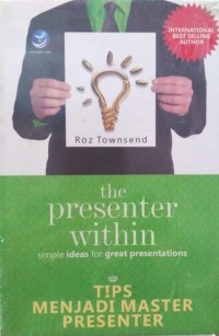 Image of The presenter within : simple ideas for great presentations : tips menjadi master presenter