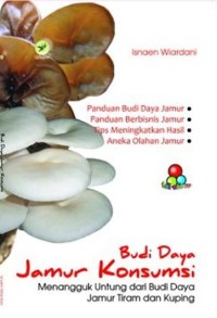 Image of Budi daya jamur konsumsi : menangguk untung dari budi daya jamur tiram dan kuping