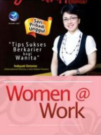 Image of Seri pribadi unggul : women @ work : tips sukses berkarir bagi wanita