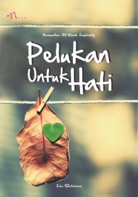 Image of Pelukan untuk Hati - Kumpulan 35 Kisah Inspiratif