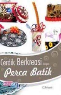 Image of Cerdik Berkreasi Dengan Perca Batik