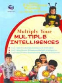 Image of Multiply your multiple intelligences : melatih 8 kecerdasan majemuk pada anak dan dewasa
