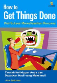 Image of How to get things done = kiat sukses merealisasikan rencana