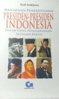 Image of Manajemen pemerintahan presiden-presiden Indonesia dalam upaya pengembangan ekonomi rakyat