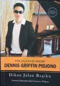 Image of Perjalanan Hidup Dennis Griffin Pidjono : Dikau Jalan Bagiku