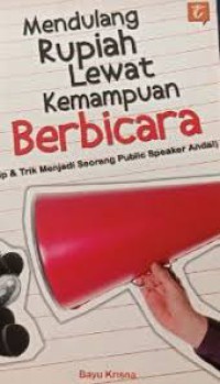Image of Mendulang Rupiah lewat Kemampuan Berbicara (Tip & Trik menjadi seorang Public Speaker Andal)