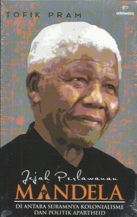 Image of Jejak perlawanan Mandela : di antara suramnya kolonialisme dan politik apartheid