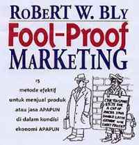 Image of Fool-proof marketing : 15 metode efektif untuk menjual produk atau jasa apapun di dalam kondisi ekonomi apapun