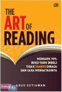 Image of The art of reading : mengapa 90% buku yang dibeli tidak (habis) dibaca dan cara mengatasinya