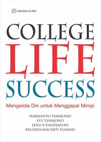 Image of College life success : mengelola diri untuk menggapai mimpi