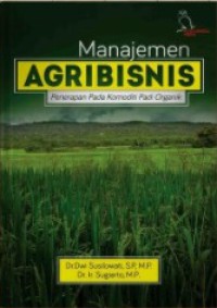 Image of Manajemen agribisnis (penerapan pada komoditi padi organik)