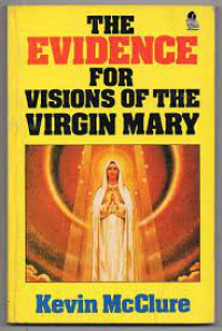 Image of The Evidence for Visions of the Virgin Mary