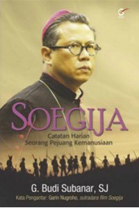 Image of Soegija : Catatan Harian Seorang Pejuang Kemanusiaan