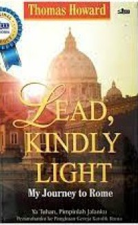 Image of Lead, Kindly Light : My Journey to Rome
