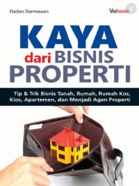 Image of Kaya dari bisnis properti : tip & trik bisnis tanah,rumah,rumah kos,kios,apartemen,dan menjadi agen properti