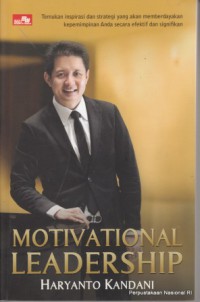 Image of Motivational leadership : temukan inspirasi dan strategi yang akan membedayakan kepemimpipnan anda secara efektif dan signifikan