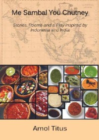 Image of Me sambal you chutney : stories, poems, and a play inspired by Indonesia and India