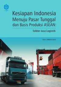 Image of Kesiapan Indonesia menuju Pasar tunggal dan Basis Produksi ASEAN : Sektor Jasa Logistik