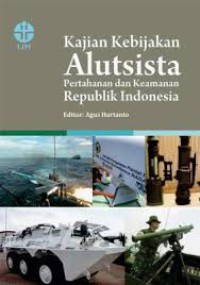 Image of Kajian Kebijakan Alutsista Pertahanan dan Keamanan Republik Indonesia