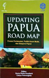 Image of Updating Papua Road Map : Proses perdamaian, politik kaum muda, dan diaspora Papua