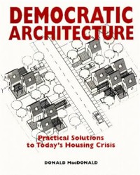 Image of Democratic Architecture : practical solutions to today’s housing crisis