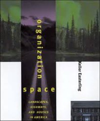 Image of Organization Space : landscapes, highways, and houses in America