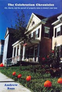 Image of The Celebration Chronicles : life, liberty and the pursuit of property values in Disney’s new town