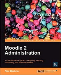 Image of Moodle 2 administration : an administrator's guide to configuring, securing, customizing, and extending Moodle