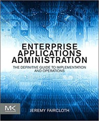 Image of Enterprise applications administration : the definitive guide to implementation and operations