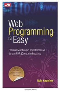 Image of Web programming is easy : panduan membangun web responsive dengan PHP, jQuery, dan Bootstrap