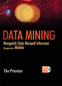 Image of Data mining : mengolah data menjadi informasi menggunakan MATLAB
