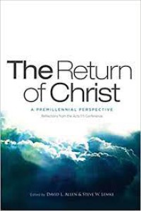 Image of The return of Christ : a premillennial perspective : reflections from the acts 1 : 11 conference