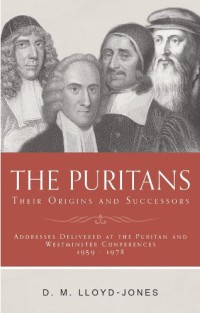Image of The Puritans : their origins and successors : addressed delivered at the Puritan and Westminster conferences 1959 - 1978