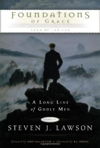 Image of Foundations of grace 1400 BC - AD 100 : a long line of Godly men : volume one