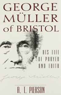Image of George Muller of Bristol : his life of prayer and faith