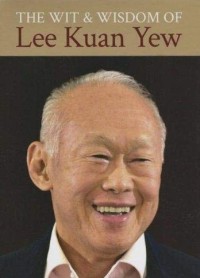 Image of The wit & wisdom of Lee Kuan Yew (1923 - 2015)