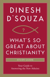 Image of What's so great about Christianity : study guide : your guide to answering the new atheists