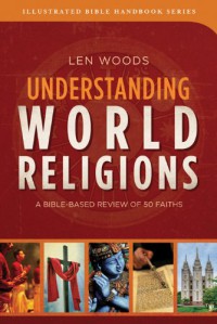 Image of Understanding world religions : a Bible - based review of 50 faiths