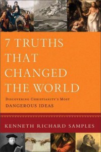 Image of 7 truths that changed the world : dicovering Christianity's most dangerous ideas