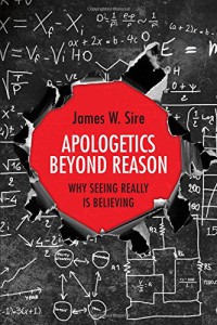 Image of Apologetics beyond reason : why seeing really is believing