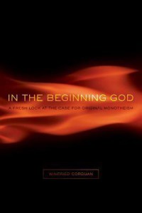Image of In the beginning God : a fresh look at the case for original monotheism