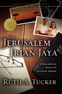 Image of From Jerusalem to Irian Jaya : a biographical history of Christian Missions