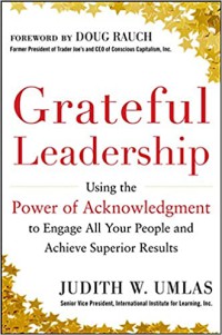 Image of Grateful leadership : using the power of acknowledgment to engage all your people and achieve superior results