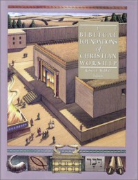 Image of The complete library of Christian worship : volume 1 : the biblical foundations of Christian worship