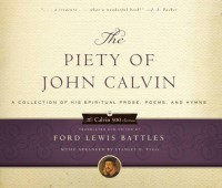 Image of The piety of John Calvin : a collection of his spiritual prose, poems, and hyms