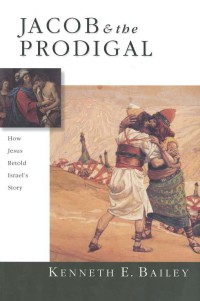 Image of Jacob and the prodigal : how Jesus retold Israel's story